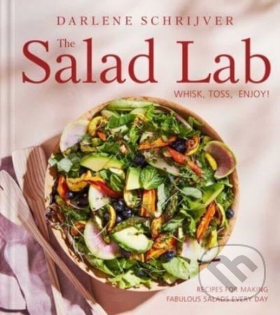 Levně The Salad Lab: Whisk, Toss, Enjoy! (Recipes for Making Fabulous Salads Every Day (A Cookbook)) - kniha z kategorie Kuchárky