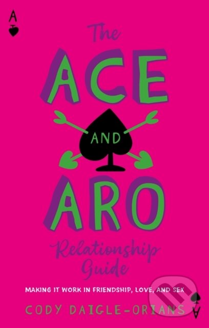 Levně The Ace and Aro Relationship Guide (Making It Work in Friendship, Love, and Sex) - kniha z kategorie Humanitné a spoločenské vedy
