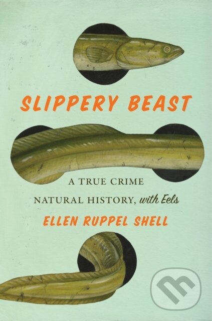 Levně Slippery Beast (A True Crime Natural History, with Eels) - kniha z kategorie Zdravie a životný štýl