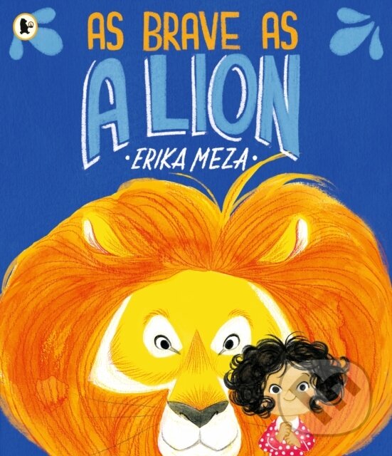 Levně As Brave as a Lion (An imaginative story of friendship and bravery that will inspire all children to feel courageous) - kniha z kategorie Beletria