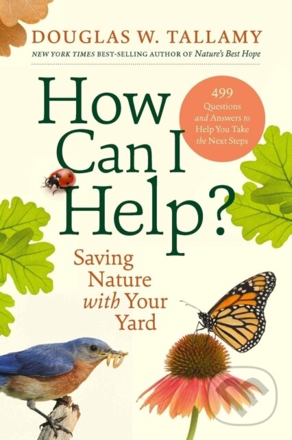 Levně How Can I Help? (Saving Nature with Your Yard) - Douglas W. Tallamy - kniha z kategorie Geológia