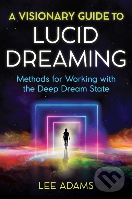Levně A Visionary Guide to Lucid Dreaming (Methods for Working with the Deep Dream State) - kniha z kategorie Zdravie a životný štýl