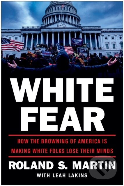 Levně White Fear (How the Browning of America Is Making White Folks Lose Their Minds) - kniha z kategorie Sociológia