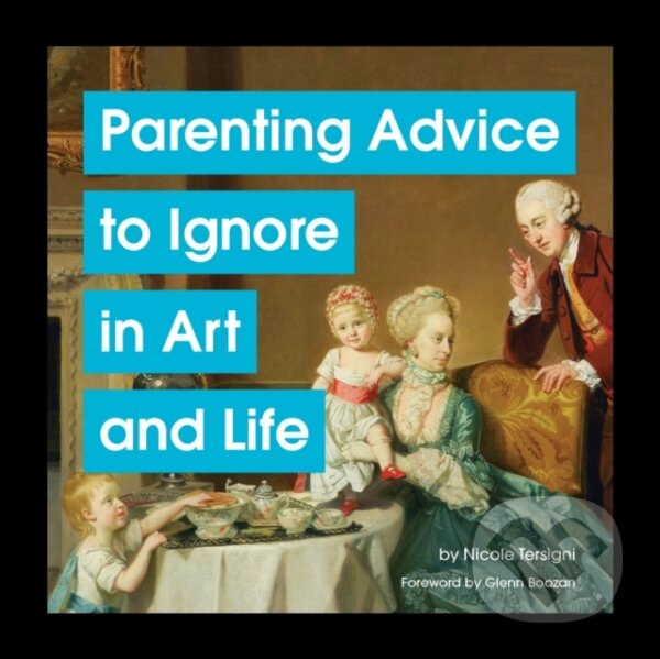 Kniha Parenting Advice to Ignore in Art and Life