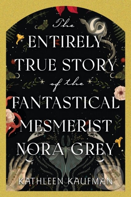 Levně The Entirely True Story of the Fantastical Mesmerist Nora Grey - kniha z kategorie Horory