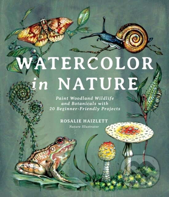 Kniha: Watercolor in Nature (Rosalie Haizlett). , 2021