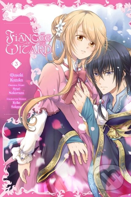 Levně Fiancee of the Wizard, Vol. 3 - Karen McGillicuddy, Syuri Nakamura, Masaki Kazuka, Liz Kolkman, Keiko Sakano - kniha z kategorie Beletria