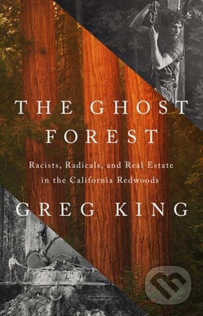 Levně The Ghost Forest (Racists, Radicals, and Real Estate in the California Redwoods) - kniha z kategorie Geológia
