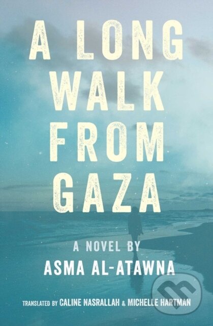 Kniha: A Long Walk from Gaza (Asma Al Atawna a Michelle Hartman). , 2024