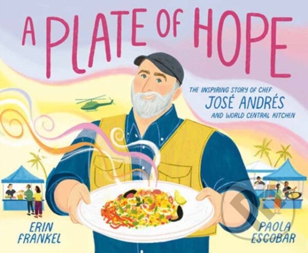 Levně A Plate of Hope (The Inspiring Story of Chef Jose Andres and World Central Kitchen) - kniha z kategorie Pre deti a mládež