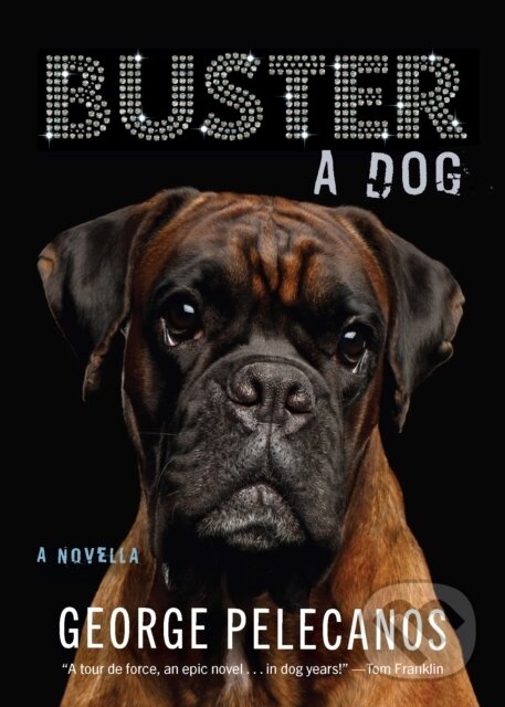Levně Buster: A Dog (A Novella) - George Pelecanos - kniha z kategorie Spoločenská beletria