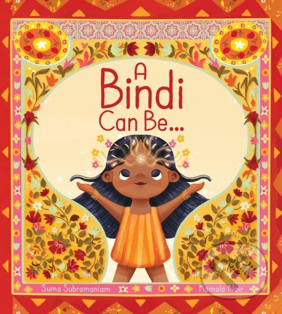 Levně A Bindi Can Be... - Suma Subramaniam - kniha z kategorie Pre deti a mládež