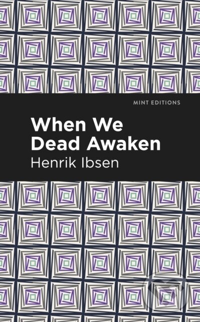 Kniha: When We Dead Awaken (Henrik Ibsen). , 2021