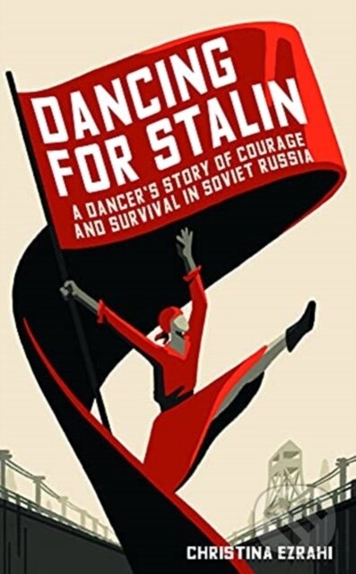 Levně Dancing for Stalin (A Dancer’s Story of Courage and Survival in Soviet Russia) - kniha z kategorie Beletria