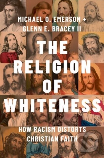 Levně The Religion of Whiteness (How Racism Distorts Christian Faith) - kniha z kategorie Náboženská literatúra