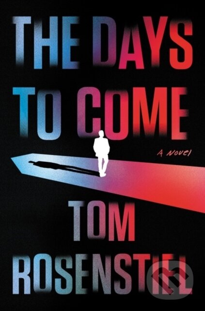 Levně The Days to Come (A Novel) - Tom Rosenstiel