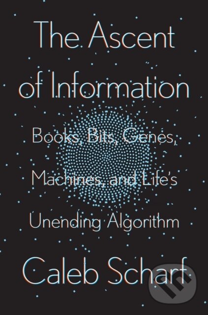 Levně The Ascent Of Information (Books, Bits, Genes, Machines, and Life's Unending Algorithm) - kniha z kategorie Programovanie