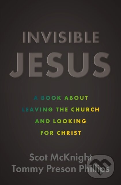 Levně Invisible Jesus (A Book about Leaving the Church and Looking for Christ) - kniha z kategorie Náboženstvo a ezoterika