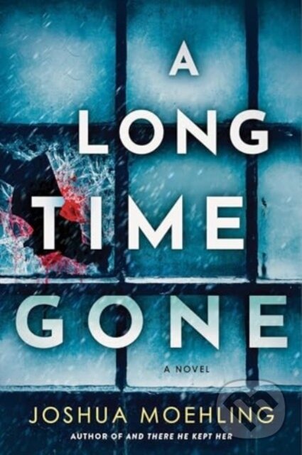 Levně A Long Time Gone (A Novel) - Joshua Moehling - kniha z kategorie Detektívky, trilery a horory