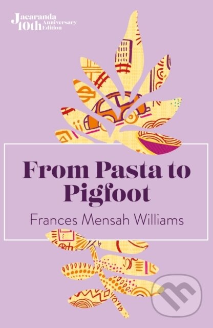 Kniha: From Pasta to Pigfoot (Frances Mensah Williams). , 2023