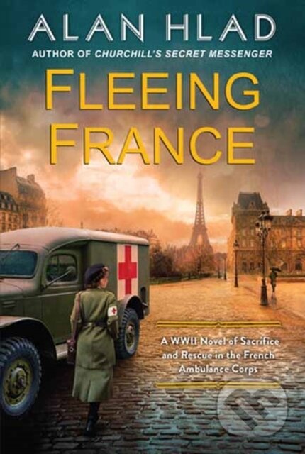 Levně Fleeing France (A WWII Novel of Sacrifice and Rescue in the French Ambulance Service) - kniha z kategorie Beletria