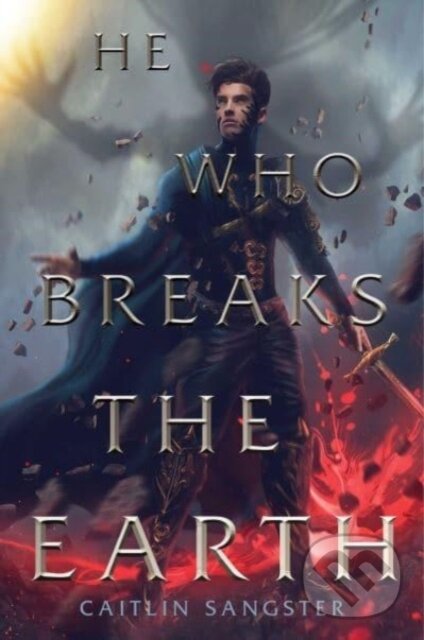 Kniha: He Who Breaks the Earth (Caitlin Sangster). Margaret K. McElderry Books, 2024