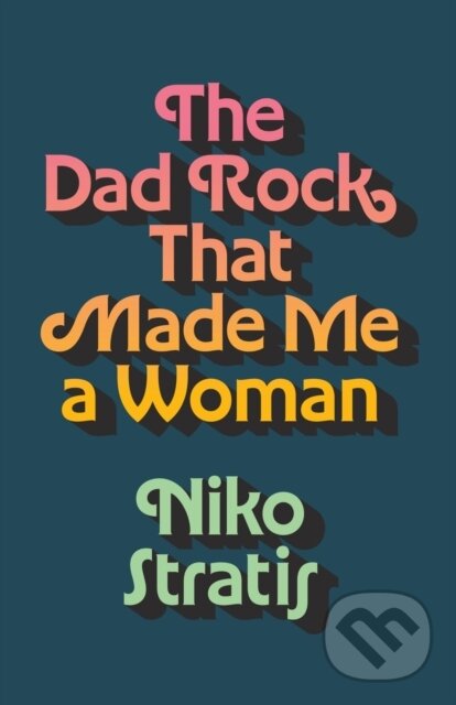 Levně The Dad Rock That Made Me a Woman - Niko Stratis - kniha z kategorie Životopisy, reportáže a myšlienky