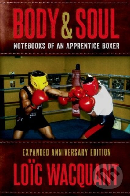 Levně Body & Soul (Notebooks of an Apprentice Boxer, Expanded Anniversary Edition) - kniha z kategorie Antropológia