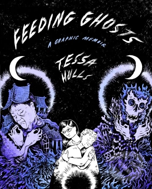 Levně Feeding Ghosts (A Graphic Memoir) - Tessa Hulls - kniha z kategorie Komiksy
