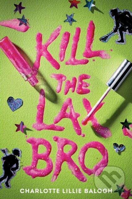 Levně Kill the Lax Bro - Charlotte Lillie Balogh - kniha z kategorie Beletria