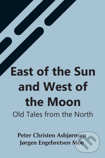 Levně East Of The Sun And West Of The Moon (Old Tales From The North) - kniha z kategorie Pre deti a mládež