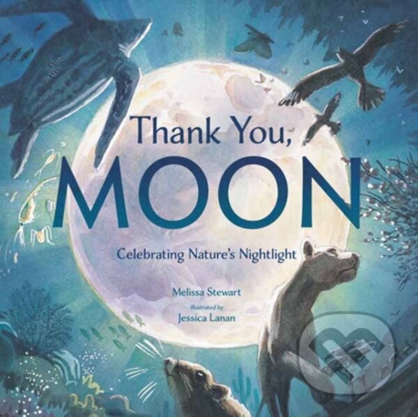 Levně Thank You, Moon (Celebrating Nature's Nightlight) - Melissa Stewart - kniha z kategorie Beletria