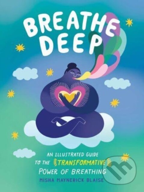 Levně Breathe Deep (An Illustrated Guide to the Transformative Power of Breathing) - kniha z kategorie Zdravie a životný štýl