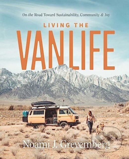 Levně Living the Vanlife (On the Road Toward Sustainability, Community, and Joy) - kniha z kategorie Dom, byt a záhrada