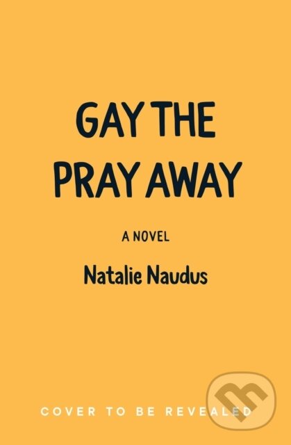 Levně Gay the Pray Away (A Novel) - Natalie Naudus - kniha z kategorie Pre deti a mládež