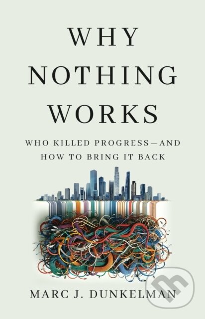 Levně Why Nothing Works (Who Killed Progress—and How to Bring It Back) - kniha z kategorie Biznis a manažment