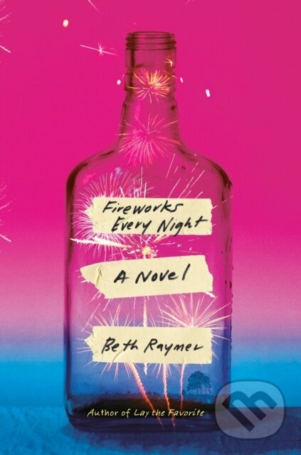 Levně Fireworks Every Night (A Novel) - Beth Raymer - kniha z kategorie Beletria