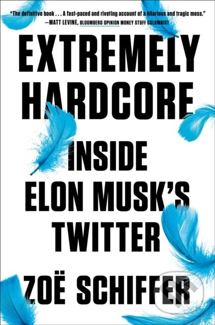 Levně Extremely Hardcore (Inside Elon Musk's Twitter) - Zoe Schiffer - kniha z kategorie Biznis a manažment