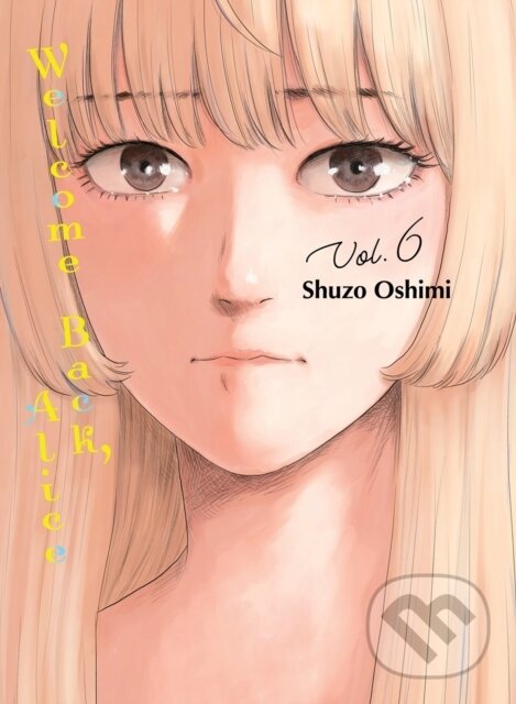 Levně Welcome Back, Alice 6 - Shuzo Oshimi - kniha z kategorie Komiksy