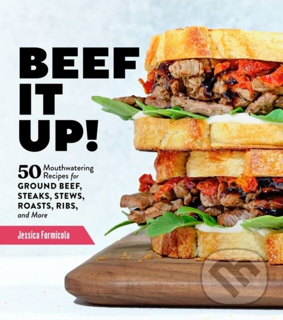 Levně Beef It Up! (50 Mouthwatering Recipes for Ground Beef, Steaks, Stews, Roasts, Ribs, and More) - kniha z kategorie Kuchárky