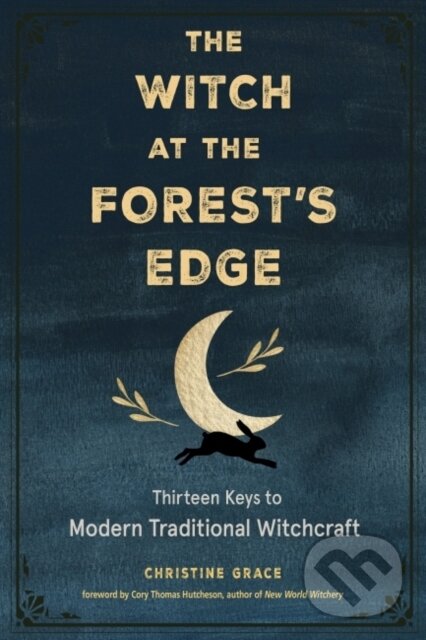 Levně The Witch at the Forest's Edge (Thirteen Keys to Modern Traditional Witchcraft) - kniha z kategorie Zdravie a životný štýl