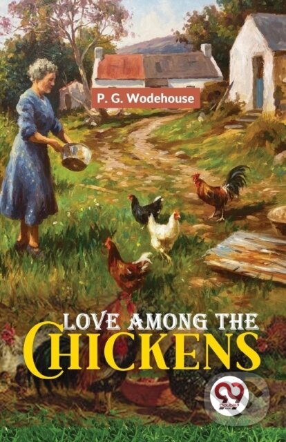 Kniha: Love Among the Chickens (P. G. Wodehouse). , 2023