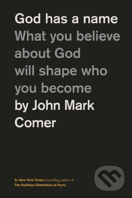 Levně God Has a Name (What You Believe About God Will Shape Who You Become) - kniha z kategorie Kresťanstvo