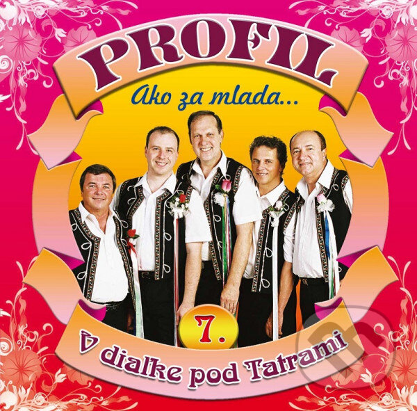 Hudební CD: Profil: 7 Ako za mlada / V dialke pod Tatrami (). , 2009