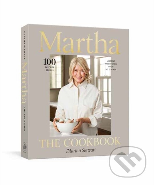 Levně Martha: The Cookbook (100 Favorite Recipes, with Lessons and Stories from My Kitchen) - kniha z kategorie Kuchárky