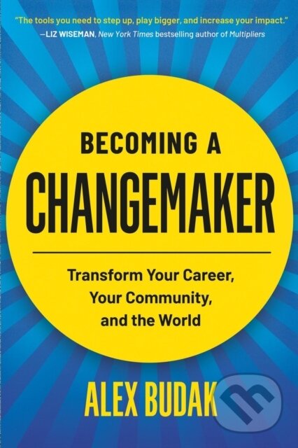 Levně Becoming a Changemaker (Transform Your Career, Your Community, and the World) - kniha z kategorie Biznis a manažment