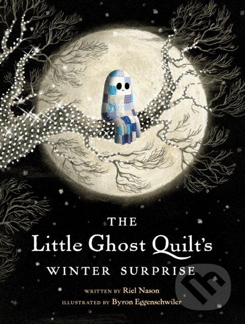 Levně The Little Ghost Quilt's Winter Surprise - Byron Eggenschwiler, Riel Nason - kniha z kategorie Beletria