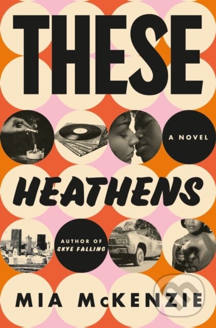 Levně These Heathens (A Novel) - Mia Mckenzie - kniha z kategorie Beletria
