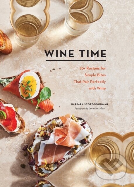 Levně Wine Time (70+ Recipes for Simple Bites That Pair Perfectly with Wine) - kniha z kategorie Zdravie a životný štýl
