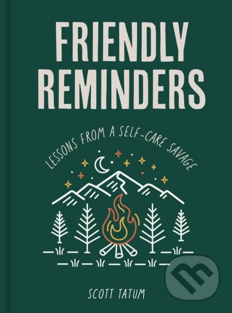 Friendly Reminders, Lessons from a Self-Care Savage Quarto Publishing Group USA Inc